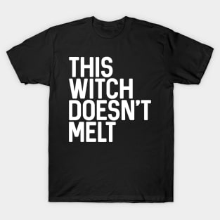 THIS WITCH DOESN'T MELT feminist text slogan T-Shirt